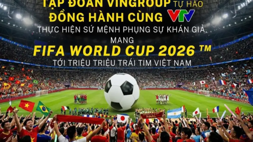 Ai đứng đằng sau thương vụ đình đám VTV mua thành công bản quyền truyền thông World Cup 2026?